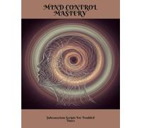 Mind Control Mastery: Subconscious Scripts For Troubled Times