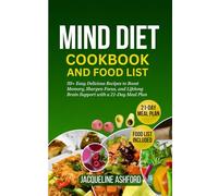 MIND DIET COOKBOOK AND FOOD LIST FOR SENIORS: 50+ Easy Delicious Recipes to Boost Memory, Sharpen Focus, and Lifelong Brain Support with a 21-Day Meal Plan