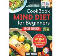 MIND Diet Cookbook for Beginners: Simple, Brain-Healthy Recipes and an Easy 28-Day Meal Plan for Better Cognitive Health