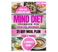 Mind Diet Cookbook for Senior Women: Brain-Boosting Recipes to Support Memory, Improve Focus, and Promote Healthy Aging