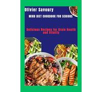 Mind diet cookbook for seniors: Delicious Recipes for Brain Health and Vitality
