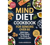 Mind Diet Cookbook for Seniors Over 60: 2000 Days of Easy Meals for Brain & Heart Health