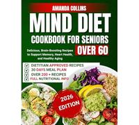 Mind diet cookbook for seniors over 60: Delicious, Brain-Boosting Recipes to Support Memory, Heart Health, and Healthy Aging