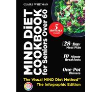 MIND Diet Cookbook for Seniors Over 60: Memory Support Easy Brain-Healthy Meals, 10-Minute Breakfasts, One-Pot Dinners, and Simple 28-Day Plan