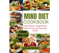 Mind diet cookbook: Simple Recipes to Support Brain Function, Focus, and Long-Term Health