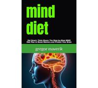 mind diet: Eat Smart, Think Sharp: The Step-by-Step MIND Diet Plan to Boost Memory and Protect Your Brain