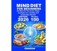 MIND DIET FOR BEGINNERS: Eat Well For The brain: simple strategies for a healthy and sustainable lifestyle