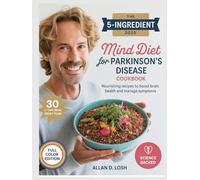 MIND DIET FOR PARKINSON’S DISEASE COOKBOOK: Nourishing Recipes to Boost Brain Health and Manage Symptoms