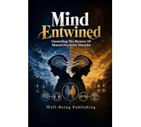 Mind Entwined: Unraveling the Mystery of Shared Psychotic Disorder