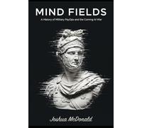 Mind Fields: A History of Military PsyOps and the Coming AI War