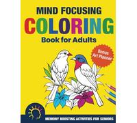 Mind Focusing Coloring Book for Adults with Dementia: 40 Bold and Easy Coloring Pages with Bonus Art Planner. | Color To Remember Volume 1 - Large Print (Memory Boosting Activities for Seniors)