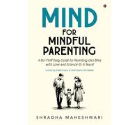 MIND for Mindful Parenting: A No-Fluff Daily Guide to Parenting Gen Beta with Love and Science (0-5 Years)