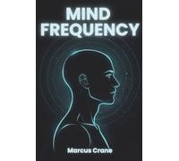 Mind Frequency: The Hidden Architecture of Influence