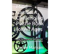 Mind Games: A Challenging Puzzle Book for All Ages: Boost Your Brainpower and Have Fun with These Brain Teasers and Riddles