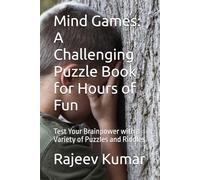Mind Games: A Challenging Puzzle Book for Hours of Fun: Test Your Brainpower with a Variety of Puzzles and Riddles