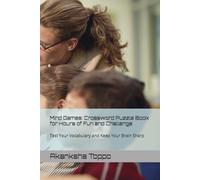 Mind Games: Crossword Puzzle Book for Hours of Fun and Challenge: Test Your Vocabulary and Keep Your Brain Sharp