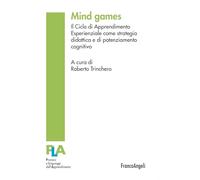 Mind games. Il Ciclo di Apprendimento Esperienziale come strategia didattica e di potenziamento cognitivo (Processi e linguaggi dell’apprendimento)