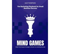 Mind Games: The Marketing Playbook for Small Business Success