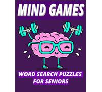 MIND GAMES WORD SEARCH PUZZLES FOR SENIORS: Positive Word Search for Adults, Teens & Seniors: Large Print Puzzles to Relax the Mind and Stay Mentally Sharp