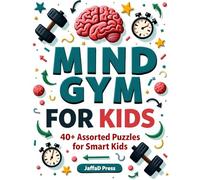 Mind Gym for Kids: Flex Your Brain with Puzzles & Problems, For Smart Kids