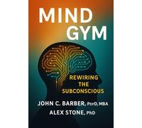 Mind Gym: Rewiring the Subconscious