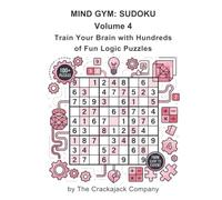 Mind Gym Sudoku Volume 4: Train your brain with Hundreds of Fun Logic Puzzles: 100 brain teasers for Sudoku and Puzzle lovers (Crackajack Activity Books)