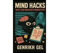 Mind Hacks: Trick Your Brain into Productivity