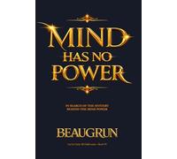 MIND HAS NO POWER: IN SEARCH OF THE MYSTERY BEHIND MIND POWER: 7 (LET US CRACK ALL ODDS!)