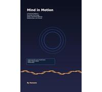 Mind in Motion: A Practical Guide to Everyday Psychology, Habits, Emotional Balance, Relationships, and Growth