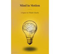 Mind in Motion: A Space to Think Clearly