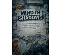 Mind in Shadows: A guided workbook for teens with depression: tools to understand your feelings, quiet negative thoughts, and find small steps forward. (Teen Mind Mode)