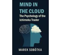 MIND IN THE CLOUD: The Psychology of the Ichimoku Trader