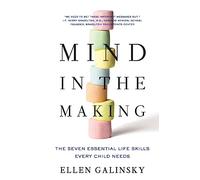 Mind in the Making: The Seven Essential Life Skills Every Child Needs