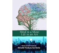 Mind is a Muse, Life is an Art (Poems and Short Stories)