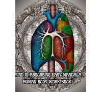 Mind is absorbing easy Mandala human body work book: Interesting human anatomy coloring book college| warm human anatomy and physiology coloring book college for kid and adults