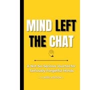 Mind Left The Chat: A Not-So-Serious Journal for Seriously Forgetful Minds