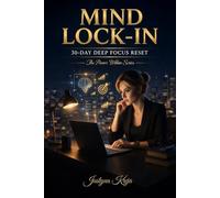 Mind Lock-In 30-Day Deep Focus Journal for Clarity, Productivity and Daily Structure The Power Within Series