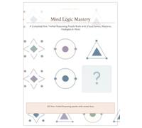 Mind Logic Mastery: A Complete Non-Verbal Reasoning Puzzle Book with Visual Series, Matrices, Analogies & More