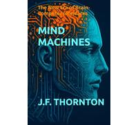 Mind Machines: The New Era of Brain-Computer Interfaces