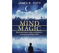 Mind Magic: Wie du dein bestes Leben manifestierst - neurowissenschaftlich erklärt