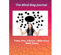 Mind Map Weekly: 52 Weeks of Clarity & Creativity: A Guided Weekly Journal for Brainstorming, Planning & Growth