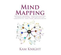 Mind Mapping: Improve Memory, Concentration, Communication, Organization, Creativity, and Time Management: 6 (Mental Performance)