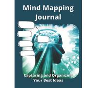 Mind Mapping Journal Capturing and Organizing Your Best Ideas: 40 + Mind Map Template Pages With Instructions | Creative Thinking Tool | 8.5 X 11 inches, 100 pages | For Personal or Business Use