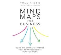Mind Maps for Business 2nd edn: Using the ultimate thinking tool to revolutionise how you work