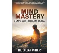 Mind Mastery: A Simple Guide to Achieving Balance (The 1 Dollar Reader Series)