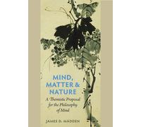 Mind, Matter and Nature: A Thomistic Proposal for the Philosophy of Mind