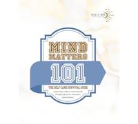 MIND MATTERS 101 (7.5 x 9.25): The Self-Care Survival Guide (Colour)