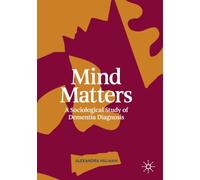 Mind Matters: A Sociological Study of Dementia Diagnosis
