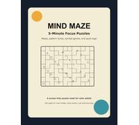 Mind Maze: 5-Minute Focus Puzzles for Adults: Mazes, Pattern Hunts, Symbol Games, and Quiet Logic for Screen-Free Stress Relief