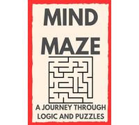 Mind Maze: A Journey Through Logic and Puzzles